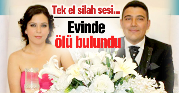 Evinde ölü bulundu!