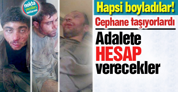 Hapsi boyladılar!