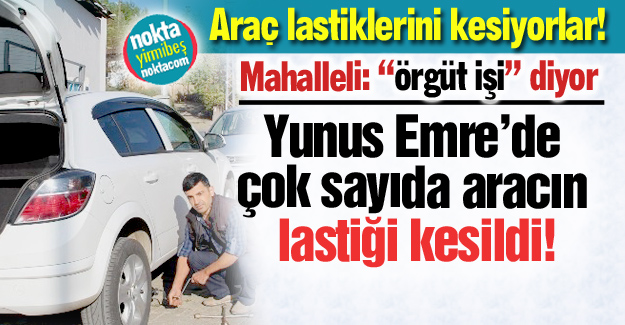 Yunus Emre'de 'lastik' şoku!