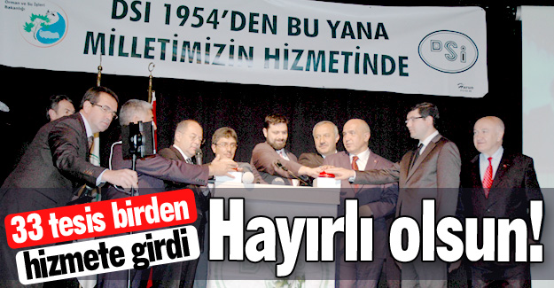 DSİ'den 33 tesis daha!