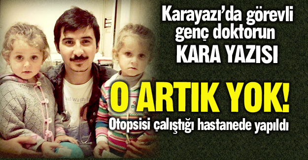 Genç doktor kurtarılamadı!