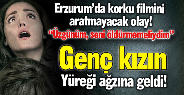 Korku filmi değil, gerçek!