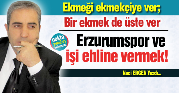 İşi ehline vermek!
