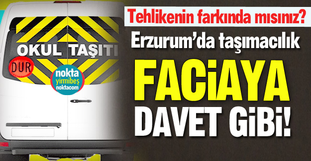 Taşımacılıkta faciaya davet!