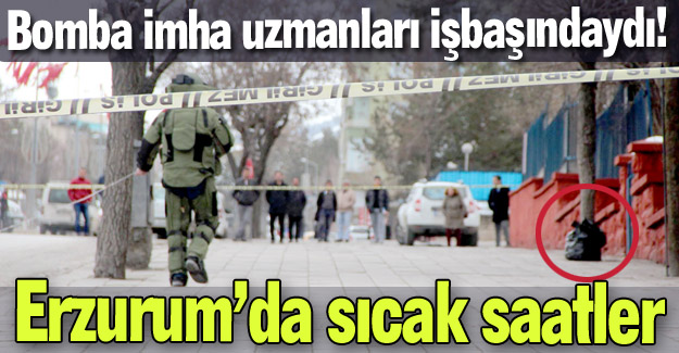 Erzurum'da şüpheli paket paniği!