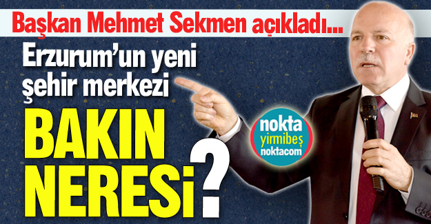 Erzurum'un yeni şehir merkezi...