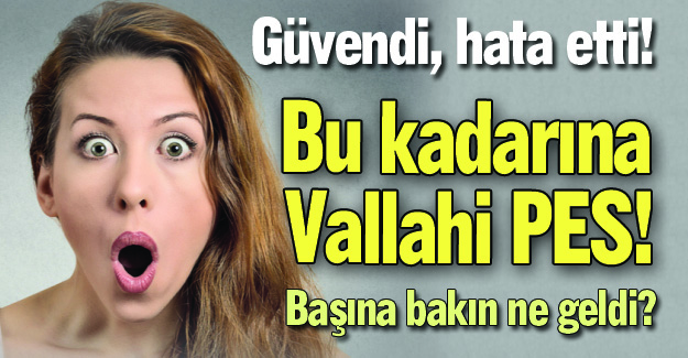 Kimseye güvenmeyeceksin!