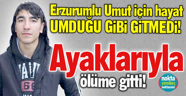 Ayaklarıyla ölüme gitti!
