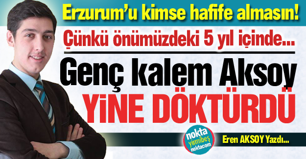 Erzurum değil de, niye Sakarya?