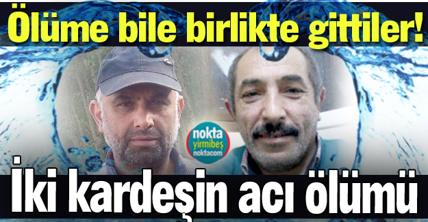 Ölüme bile birlikte gittiler!
