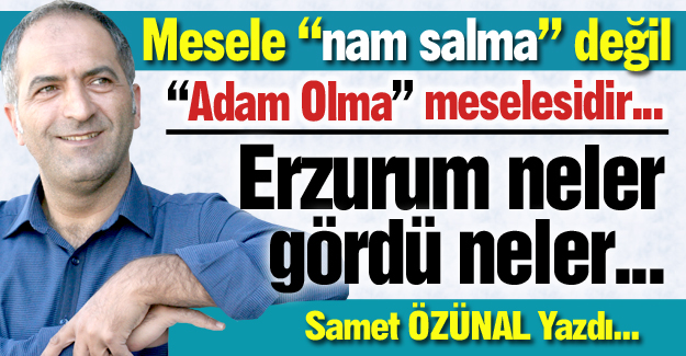 Mesele; "adam olma" meselesi...