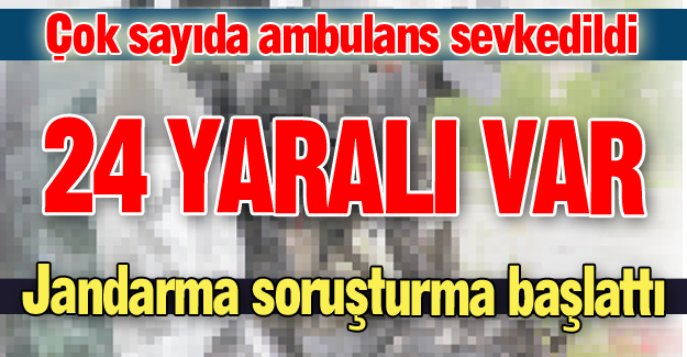24 kişi yaralandı!