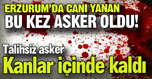 Bu kez bir askerin canı yandı!