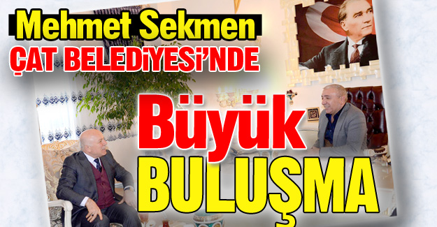Çat'ta 'BÜYÜK' buluşma