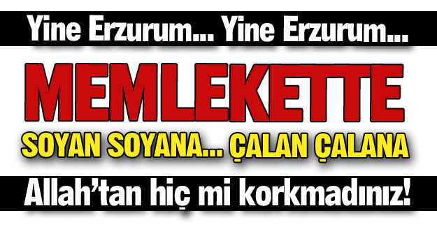 Erzurum'da soyan soyana!