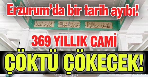 Erzurum'da tarih ayıbı!
