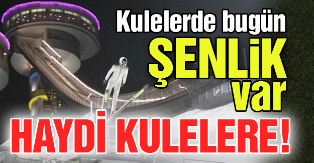 Kulelerde şenlik var!