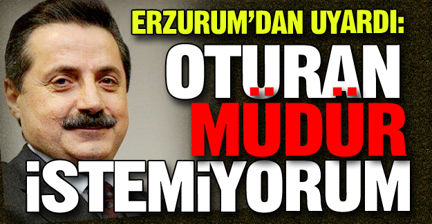 Uyarıyı Erzurum'da yaptı!
