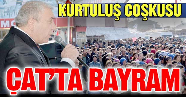 Çat'ta kurtuluş coşkusu