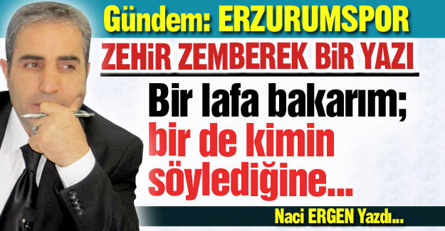 Ergen'den zehir zemberek bir yazı!