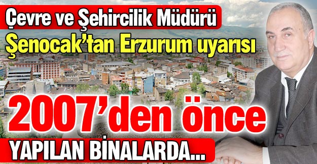 Erzurum'a "2007" uyarısı!