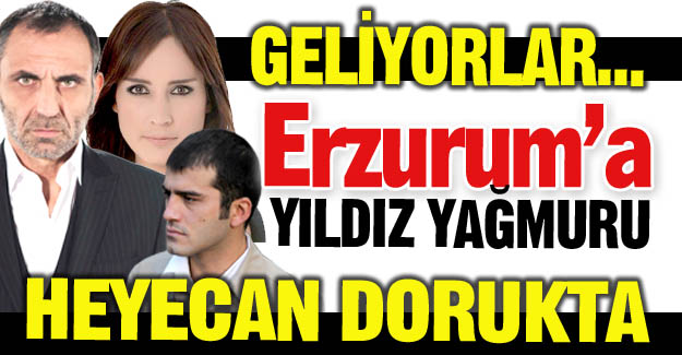 Erzurum'a yıldız yağmuru!