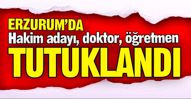 Erzurum'da FETÖ operasyonu!