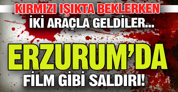 Film sahnesi gibi saldırı!