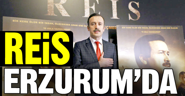Reis Erzurum'a geldi!