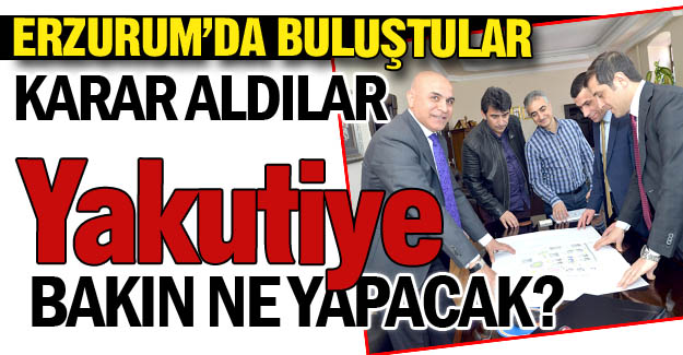 Erzurum'da buluşup kararlaştılar