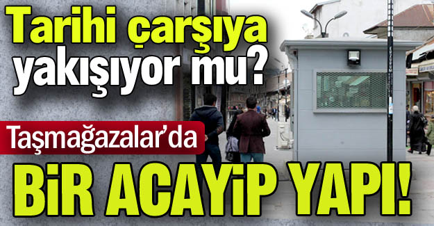 Tarihi çarşıya yakışıyor mu?