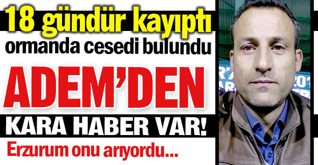 Adem Bozdağ'ın cesedi bulundu!