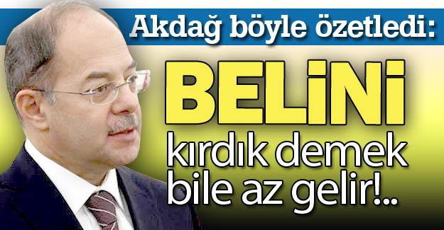 Akdağ, böyle özetledi!