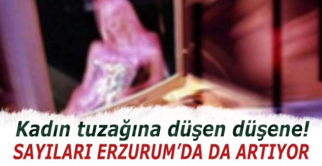 Erzurum'da escort tuzağı!