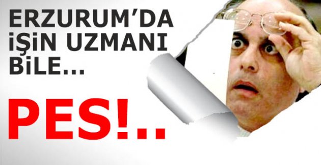 İşin uzmanını bile...
