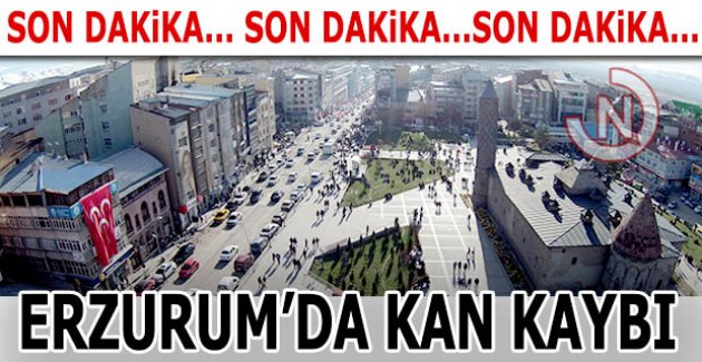 Erzurum kan kaybetti!..