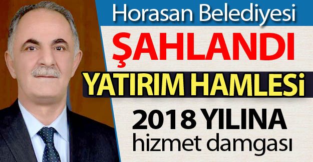 Horasan Belediyesi coştu bir kere!..