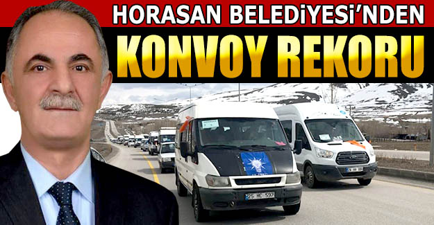Horasan Belediyesi'nden konvoy rekoru
