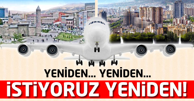 İSTİYORUZ YENİDEN!..