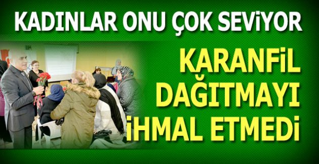 Kadınlar onu çok seviyor