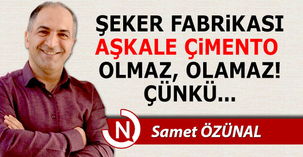 Şeker Fabrikası, Aşkale Çimento olamaz!..