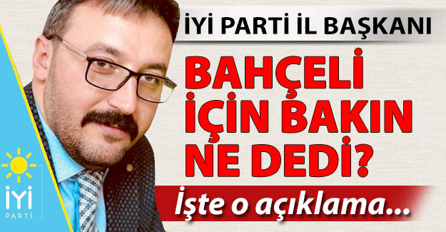 Bahçeli için bakın ne dedi?