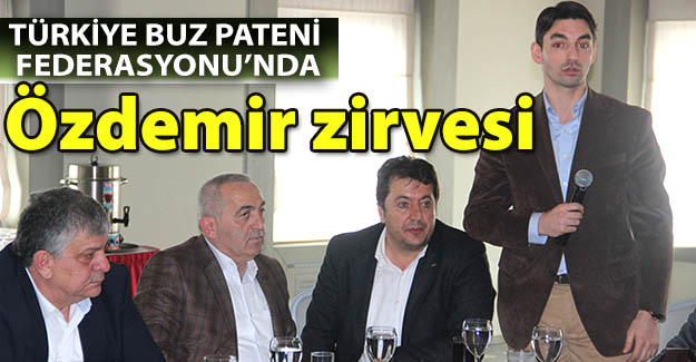 Erzurum'da Özdemir zirvesi