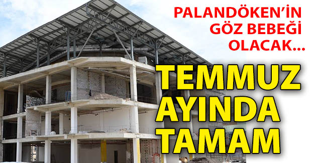 Temmuz ayında tamam!..