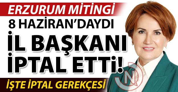 Mitingi İl Başkanı iptal etmiş!..