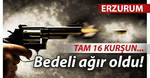 Sıktığı kurşunların bedeli ağır oldu!..