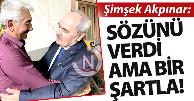 Akpınar: "Söz ama bir şartla!.."