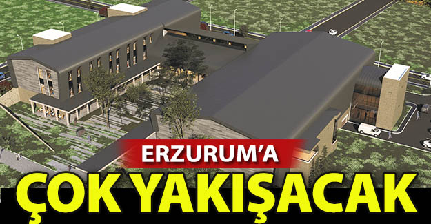 Erzurum'a hem de çok yakışacak!..