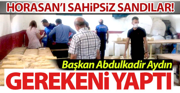 Horasan'ı sahipsiz sandılar!..