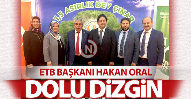ETB Başkanı Oral, dolu dizgin